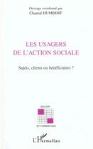 Couverture du livre « Les usagers de l'action sociale - sujets, clients ou beneficiaires ? » de Chantal Humbert aux éditions L'harmattan