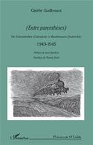 Couverture du livre « (ENTRE PARENTHESES) : De Colombelles (Calvados) à Manthausen (Autriche) 1943-1945 » de Gisèle Guillemot aux éditions L'harmattan