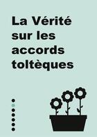 Couverture du livre « La vérité sur les accords toltèques » de Gilles Azzopardi aux éditions First