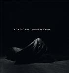 Couverture du livre « Yoko Ono, lumière de l'aube » de Thierry Raspail aux éditions Somogy