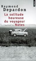 Couverture du livre « La solitude heureuse du voyageur ; notes » de Raymond Depardon aux éditions Points