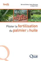 Couverture du livre « Piloter la fertilisation du palmier à huile » de Bernard Dubos et Xavier Bonneau et Albert Flori aux éditions Quae