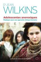 Couverture du livre « Adolescentes anorexiques ; pour une approche clinique humaine » de Jean Wilkins aux éditions Les Presses De L'universite De Montreal