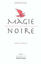 Couverture du livre « Magie Noire ; Sorcellerie Et Potions Magiques » de Abraxas aux éditions Quebecor