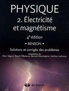 Couverture du livre « Physique Tome 2 ; électricité et magnétisme ;solutions et corrigés des problèmes (4e édition) » de Harris Benson aux éditions De Boeck Superieur