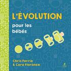 Couverture du livre « L'évolution pour les bébés » de Ferrie/Florance aux éditions Place Des Victoires