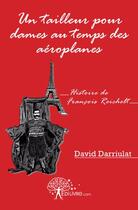 Couverture du livre « Un tailleur pour dames au temps des aéroplanes » de David Darriulat aux éditions Edilivre