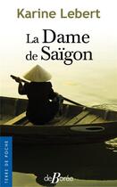 Couverture du livre « La dame de Saïgon » de Karine Lebert aux éditions De Boree