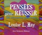 Couverture du livre « Pensées pour réussir ; 365 affirmations quotidiennes » de Louise L. Hay aux éditions Guy Trédaniel