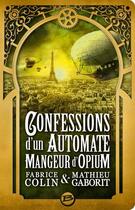 Couverture du livre « Confessions d'un automate mangeur d'opium » de Mathieu Gaborit et Fabrice Colin aux éditions Bragelonne