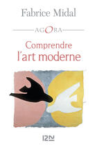 Couverture du livre « Comprendre l'art moderne » de Fabrice Midal aux éditions 12-21