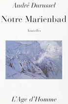 Couverture du livre « Notre Marienbad » de Durussel aux éditions L'age D'homme