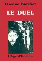 Couverture du livre « Le Duel » de Etienne Barilier aux éditions L'age D'homme