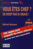 Couverture du livre « Vous êtes chef ? ce n'est pas si grave ! » de Michel Soriano aux éditions Maxima