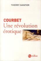 Couverture du livre « Courbet ; peintre érotique » de Thierry Savatier aux éditions Bartillat