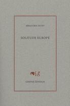 Couverture du livre « Solitude Europe » de Sebastien Fevry aux éditions Cheyne