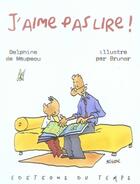 Couverture du livre « J'Aime Pas Lire » de Delphine De Maupeou et Brunor aux éditions Editions Du Temps
