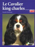 Couverture du livre « Le Cavalier King Charles » de Danielle Marchand aux éditions Artemis