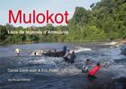 Couverture du livre « Mulokot - lacs de legende d'amazonie » de Daniel Saint-Jean aux éditions Ibis Rouge Editions