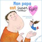 Couverture du livre « Mon papa est super fort » de Joelle Dreidemy et Juliette Parachini-Deny aux éditions Elan Vert