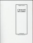 Couverture du livre « L'humanité des larmes » de Sophie Lacroix aux éditions Manucius