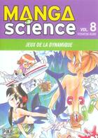 Couverture du livre « Manga science Tome 8 ; jeux de la dynamique » de Yoshitoh Asari aux éditions Pika
