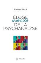 Couverture du livre « Éloge indocile de la psychanalyse » de Samuel Dock aux éditions Philippe Rey