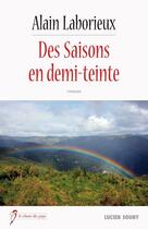 Couverture du livre « Des saisons en demi-teinte » de Alain Laborieux aux éditions Lucien Souny