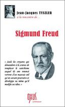 Couverture du livre « À la rencontre de... Sigmund Freud » de Jean-Jacques Tyszler aux éditions Oxus