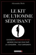 Couverture du livre « Le kit de l'homme séduisant » de Alexandre Roth aux éditions Leduc