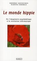 Couverture du livre « Le monde hippie ; l'imaginaire psychédélique de Woodstock à la Silicon Valley » de Frederic Monneyron aux éditions Imago