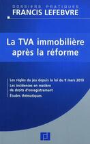 Couverture du livre « La TVA immobilière après la réforme » de Francis Lefebvre aux éditions Lefebvre
