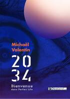 Couverture du livre « 2034 - bienvenue dans Perfect Life » de Michael Valentin aux éditions Dicoland/lmd