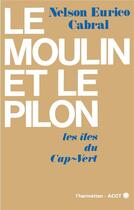 Couverture du livre « Le moulin et le pilon ; les îles du Cap-Vert » de Nelson Eurico Cabral aux éditions L'harmattan