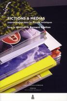 Couverture du livre « Fictions et medias - intermedialites dans les fictions artistiques » de Bernard Guelton aux éditions Editions De La Sorbonne