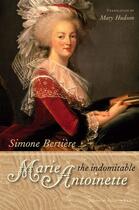 Couverture du livre « The indomitable Marie-Antoinette » de Bertiere-S aux éditions Editions De Fallois