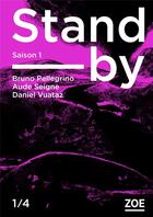 Couverture du livre « Stand-by ; saison 1 » de Aude Seigne et Daniel Vuataz et Bruno Pellegrino aux éditions Zoe