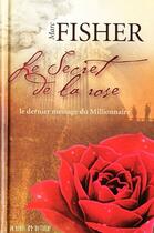 Couverture du livre « Le secret de la rose ; le dernier message du Millionnaire » de Mark Fisher aux éditions Un Monde Different