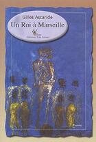 Couverture du livre « Un roi à Marseille » de Gilles Ascaride aux éditions Farrago