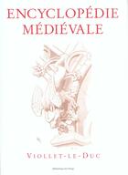 Couverture du livre « Encyclopédie médiévale » de Viollet-Le-Duc aux éditions Bibliotheque De L'image