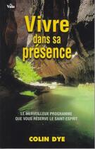 Couverture du livre « Vivre dans sa présence » de Colin Dye aux éditions Vida
