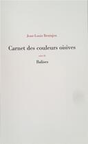 Couverture du livre « Carnet des couleurs oisives ; balises » de Jean-Louis Bentajou aux éditions Jean-louis Bentajou