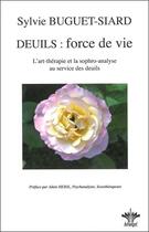 Couverture du livre « Deuils : force de vie - l'art therapie et la sophro-analyse... » de Sylvie Buguet-Siard aux éditions Berangel