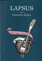 Couverture du livre « Lapsus ; ma langue a fourchette » de Laurence Soulez aux éditions Warum