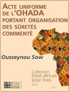 Couverture du livre « Acte uniforme de l'OHADA sur l'Organisation des sûretés, commenté » de Sow Ousseynou aux éditions Nouvelles Editions Numeriques Africaines