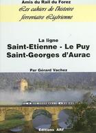 Couverture du livre « La ligne Saint-Etienne-Le Puy Saint-Georges-d'Aurac » de Gerard Vachez aux éditions Arf