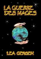 Couverture du livre « La guerre des mages » de Lea Gersen aux éditions Editions Bg