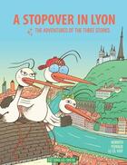 Couverture du livre « A stopover in Lyon : the adventures of the three storks » de Le Cil Vert et Alexandra Horvath et Stephane Perraud aux éditions Les Crocos