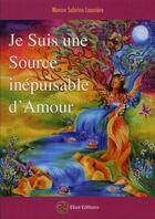 Couverture du livre « Je suis une source inépuisable d'amour » de Manon Sabrina Launiere aux éditions Elixir Editions