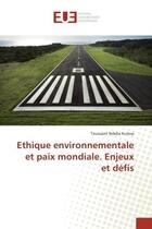 Couverture du livre « Ethique environnementale et paix mondiale. enjeux et defis » de Toussaint Kutesa aux éditions Editions Universitaires Europeennes